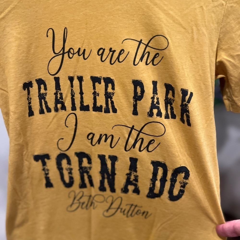 Yellowstone-“You are the trailer park, I am the tornado” t-shirt size XS in GUC